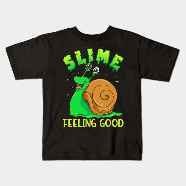 Slime Feeling Good - Funny Slimy Snail Pun Kids T-Shirt by Eyes4